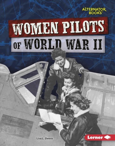 Women pilots of World War II / Lisa L. Owens.