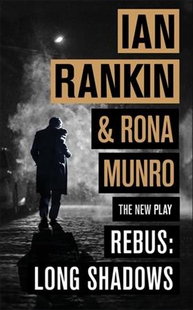 Rebus : long shadows : the rehearsal script / Ian Rankin & Rona Munro.