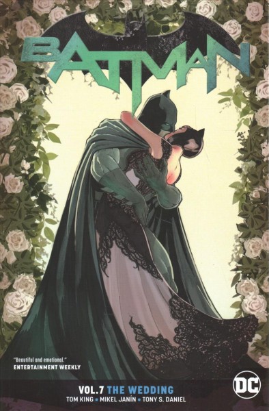 Batman. Vol. 7, The wedding / Tom King, writer ; Mikel Jan©Ưn, Tony S. Daniel, Clay Mann [and others], artists ; June Chung, Tomeu Morey, Jordie Bellaire, colorists ; Clayton Cowles, letterer ; Mikel Jan©Ưn, collection cover artist.