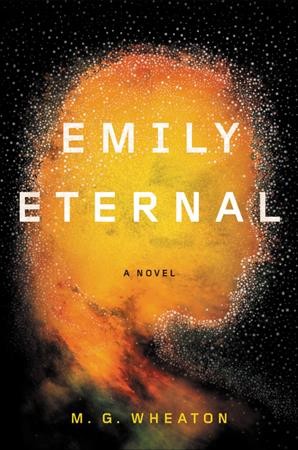 Emily eternal / M. G. Wheaton.
