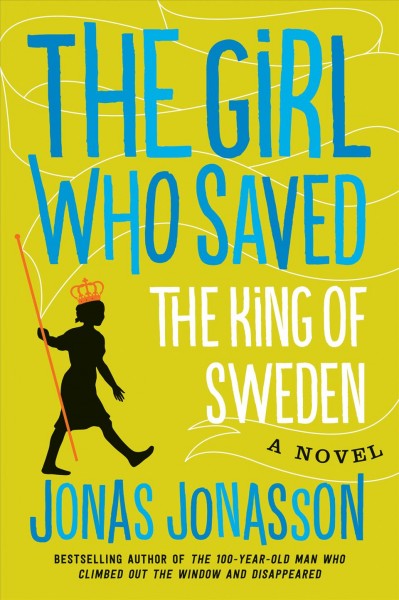 The girl who saved the king of sweden / Jonas Jonasson.