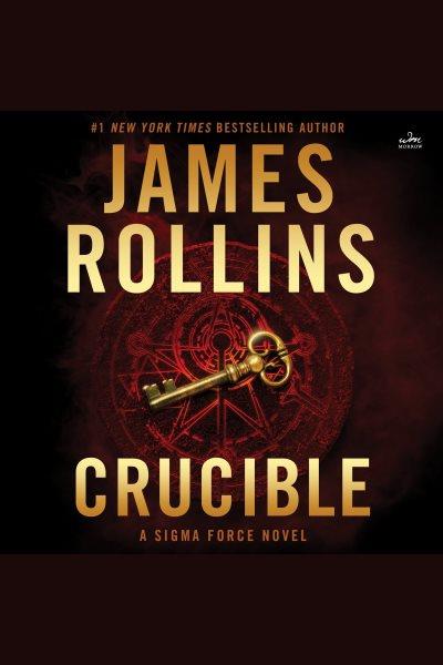 Crucible [electronic resource] : a thriller / James Rollins.