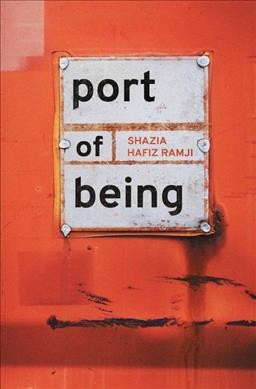 Port of being / Shazia Hafiz Ramji.