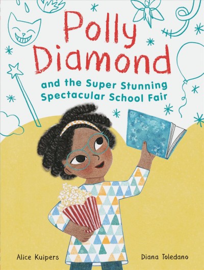 Polly Diamond and the super, stunning, spectacular school fair / Alice Kuipers ; Diana Toledano.