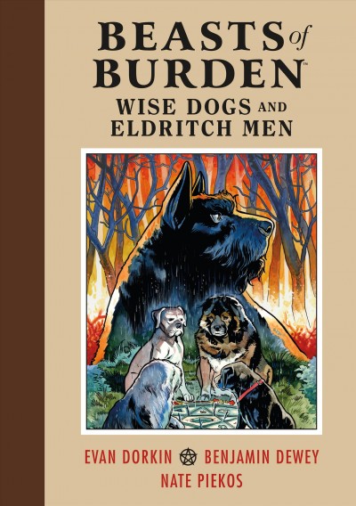 Beasts of burden : wise dogs and eldritch men / written by Evan Dorkin ; art by Benjamin Dewey ; lettered by Nate Piekos.