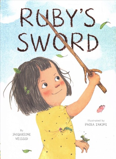 Ruby's sword / by Jacqueline Véissid ; illustrated by Paola Zakimi.