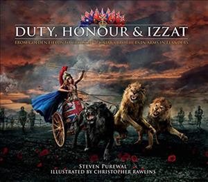 Duty, honour & izzat : from golden fields to crimson : Punjab's brothers in arms in Flanders / written by Steven Purewal ; illustrated by Christopher Rawlins ; edited by Alexander Finbow.