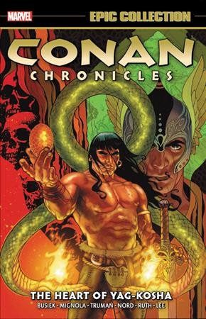 CONAN CHRONICLES EPIC COLLECTION : THE HEART OF YAG-KOSHA / ILLUSTRATED BY NORD, CARY; RUTH, GREG; TRUMAN, TIM; POWELL, ERIC.