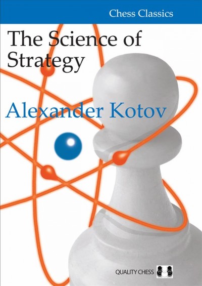 The science of strategy / by Alexander Kotov.