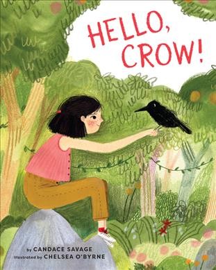 Hello, crow! / by Candace Savage ; illustrated by Chelsea O'Byrne.