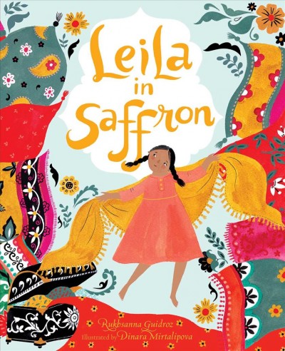 Leila in saffron / Rukhsanna Guidroz ; illustrated by Dinara Mirtalipova.