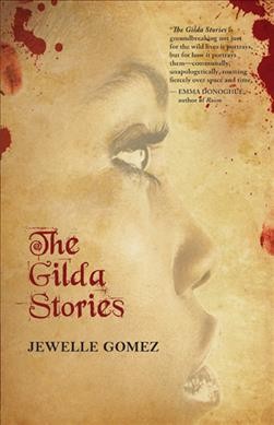 The Gilda stories / Jewelle Gomez ; afterword by Alexis Pauline Gumbs.