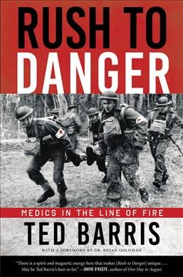 Rush to danger : medics in the line of fire / Ted Barris ; with a foreword by Brian Goldman, MD.