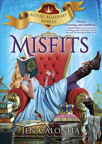 Misfits : Royal Academy rebels / Jen Calonita.