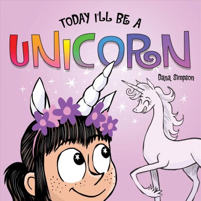 Today I'll be a unicorn / Dana Simpson.