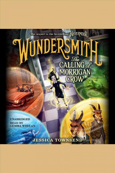 Wundersmith : the calling of Morrigan Crow / Jessica Townsend.