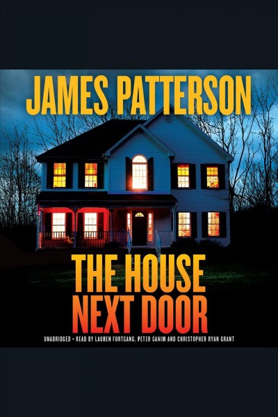 The house next door / James Patterson ; with Susan DiLallo, Max DiLallo and Brendan DuBois.