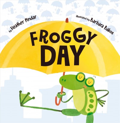 Froggy day / by Heather Pindar & Barbara Bakos.