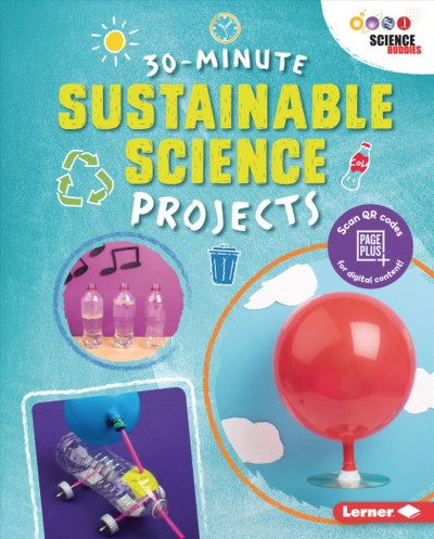 30-minute sustainable science projects / Loren Bailey.