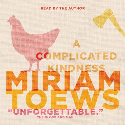 A complicated kindness / Miriam Toews.