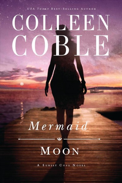Mermaid moon : a Sunset Cove novel / Colleen Coble.