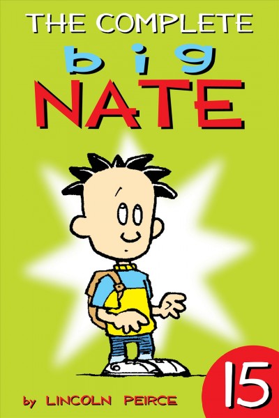 The complete Big Nate. 15 / by Lincoln Peirce.