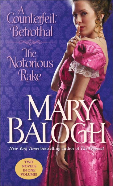 A counterfeit betrothal ; The notorious rake / Mary Balogh.
