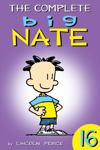 The complete Big Nate. 16 / by Lincoln Peirce.