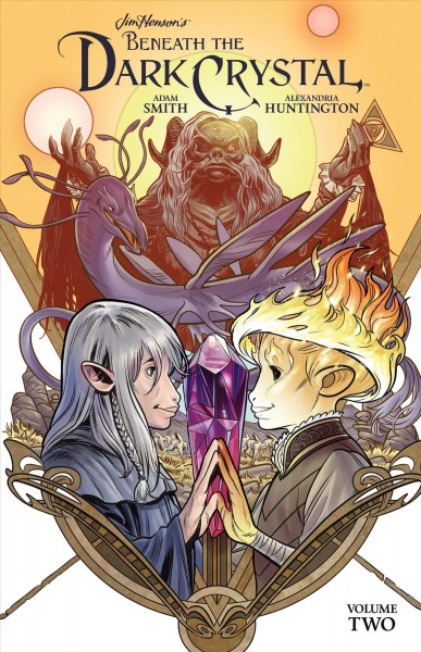 Jim Henson's Beneath the dark crystal. Volume two / written by Adam Smith ; illustrated by Alexandria Huntington ; with colors by Laura Langston (chapters 6-8) ; lettered by Jim Campbell.