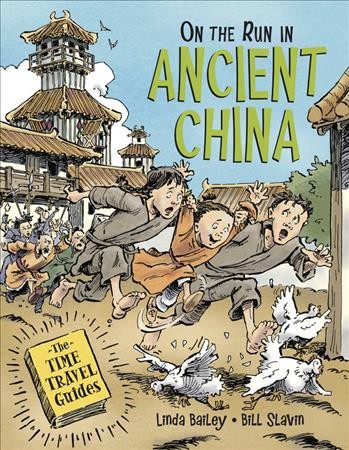 On the run in ancient China / written by Linda Bailey ; illustrated by Bill Slavin.