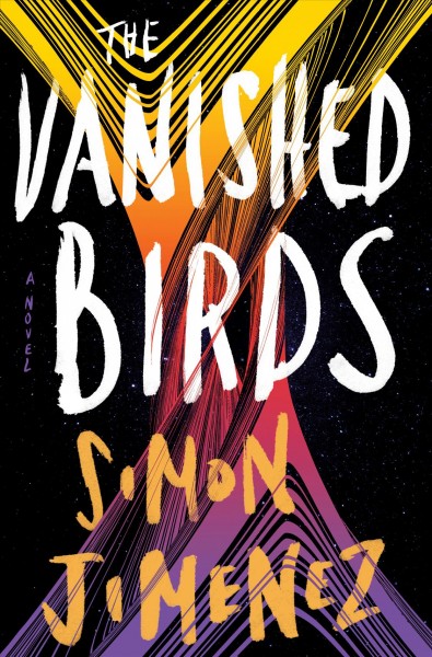 The vanished birds : a novel / Simon Jimenez.