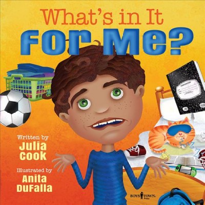 What's in it for me? / written by Julia Cook ; illustrated by Anita DuFalla.