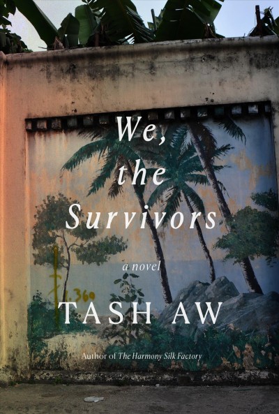 We, the survivors : a novel / Tash Aw.