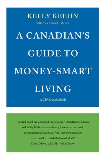 A Canadian's guide to money-smart living / Kelley Keehn.