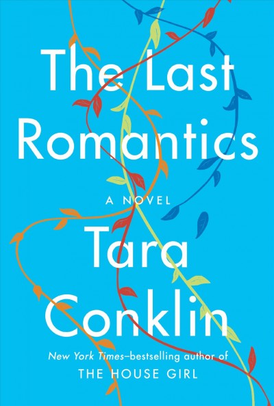 The last romantics : a novel / Tara Conklin.