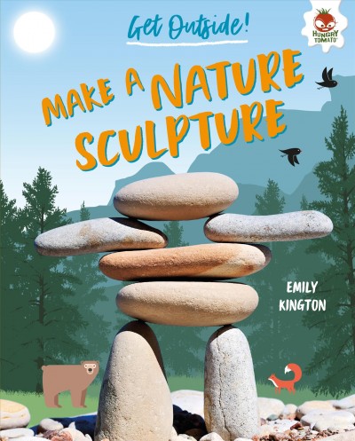 Make a nature sculpture / Emily Kington.