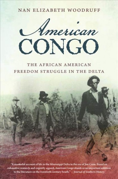American Congo : the African American freedom struggle in the Delta / Nan Elizabeth Woodruff.