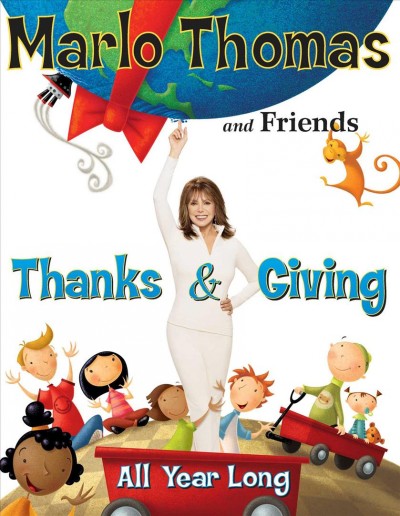 Thanks & giving all year long / Marlo Thomas and friends ; edited by Marlo Thomas and Christopher Cerf.