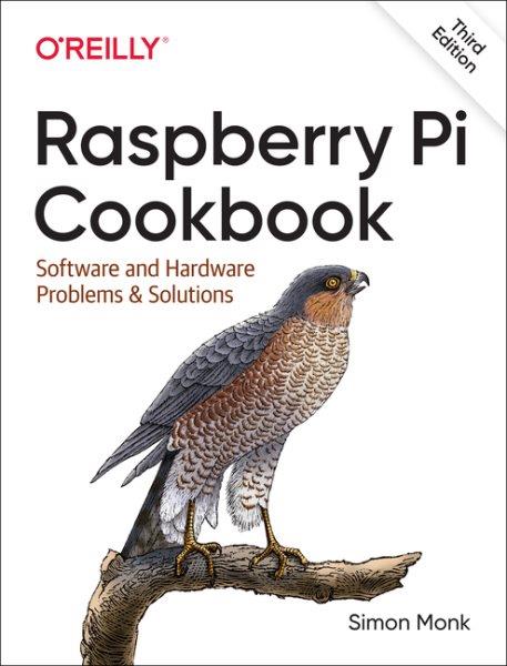 Raspberry Pi cookbook : software and hardware problems and solutions / Dr. Simon Monk.