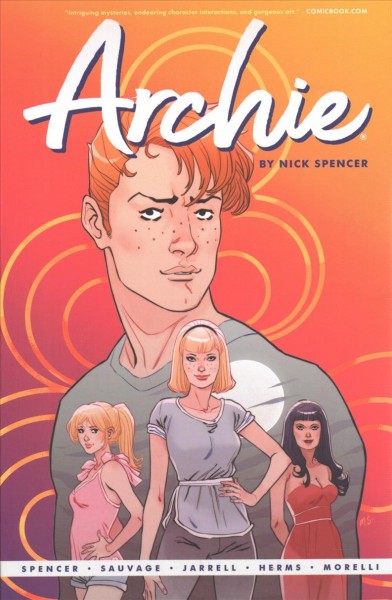 Archie by Nick Spencer. 1 / story by Nick Spencer ; art by Marguerite Sauvage & Sandy Jarrell ; lettering by Jack Morelli ; colors by Marguerite Sauvage & Matt Herms.