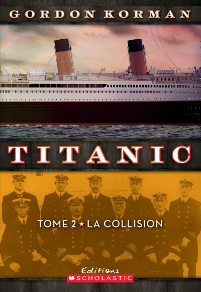 Titanic. Tome 2, La collision / Gordon Korman ; texte français de Marie-Josée Brière.