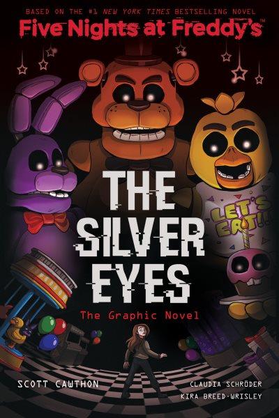 Five nights at Freddy's. The silver eyes : the graphic novel / by Scott Cawthon and Kira Breed-Wrisley ; adapted and illustrated by Claudia Schröder ; colors by Laurie Smith.