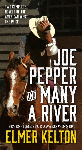 Joe Pepper ; and, Many a river / Elmer Kelton.