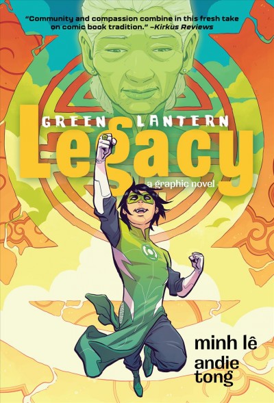 Green Lantern. Legacy / Minh Lê, author ; Andie Tong, illustrator ; Sarah Stern, colorist ; Ariana Maher, letterer.