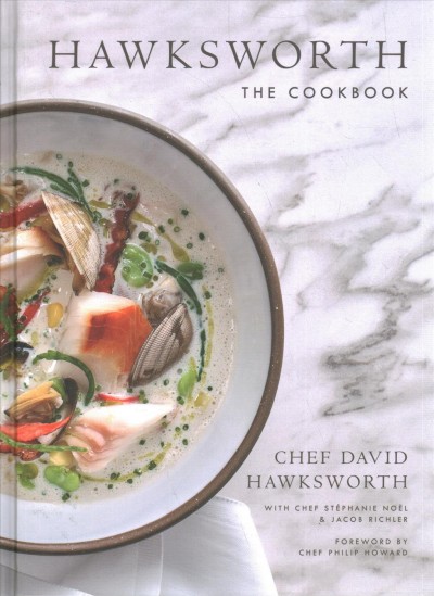 Hawksworth : the cookbook / by Chef David Hawksworth, with Jacob Richler & Stéphanie Noël ; photography by Clinton Hussey.