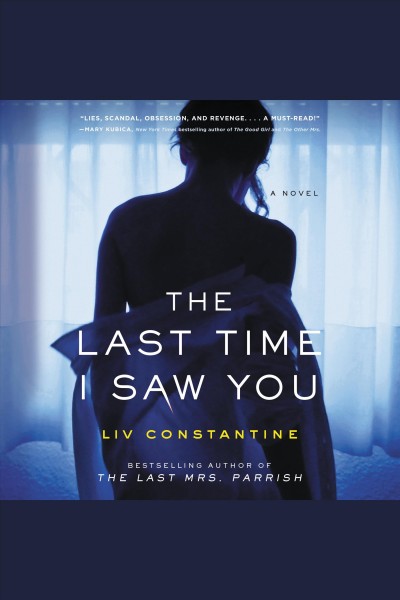 The last time I saw you : a novel / Liv Constantine.