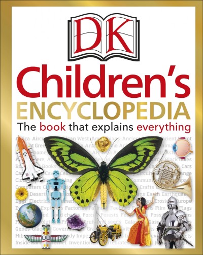 DK children's encyclopedia : the book that explains everything / senior editor, Lizzie Davey.