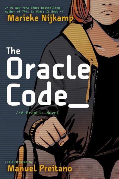 The oracle code : a graphic novel / author, Marieke Nijkamp ; illustrator, Manuel Preitano ; colorists, Jordie Bellaire with Manuel Preitano ; letterer, Clayton Cowles.
