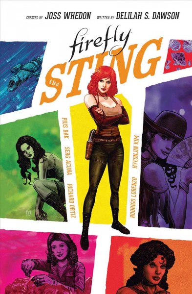 Firefly. Sting / created by Joss Whedon ; written by Delilah S. Dawson ; illustrated by Pius Bak, Serg Acu©ła, Richard Ortiz, Hyeonjin Kim, Rodrigo Lorenzo ; colored by Joana Lafuente, Doug Garbark, Natalia Marques ; lettered by Jim Campbell ; cover by Marco D'Alfonso, Miguel Mercado.