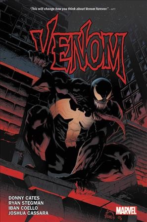 Venom by Donny Cates. Volume 1 / writer, Donny Cates ; pencilers, Ryan Stegman, Iban Coello, Joshua Cassara ; inkers, JP Mayer, Iban Coello, Joshua Cassara ; color artists, Frank Martin, Andres Mossa ; letterer, VC's Clayton Cowles.
